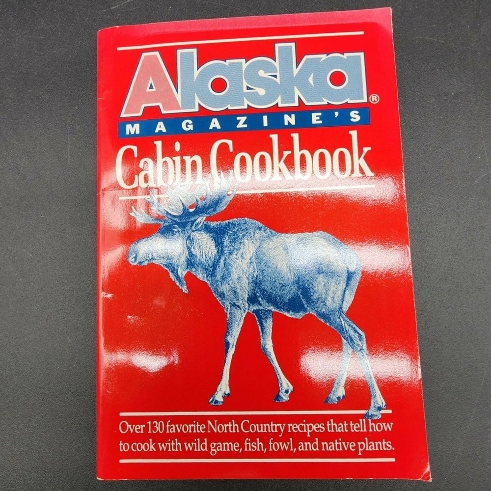 Alaska Magazine Cabin Cookbook Paperback New Old Stock Wild Game Fish Fowl 1990